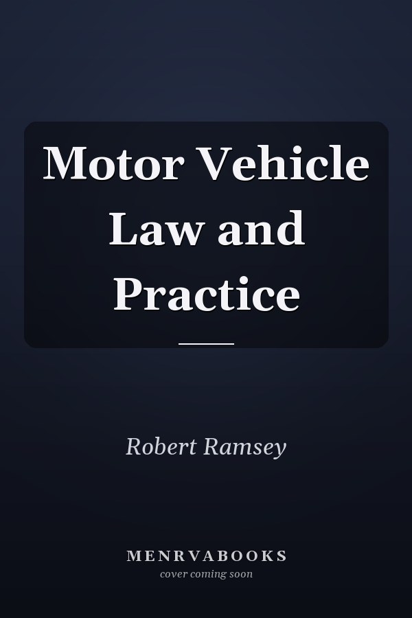 Motor Vehicle Law and Practice