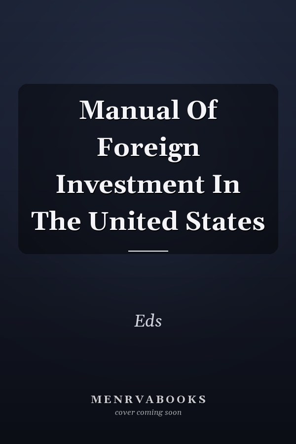 Manual Of Foreign Investment In The United States