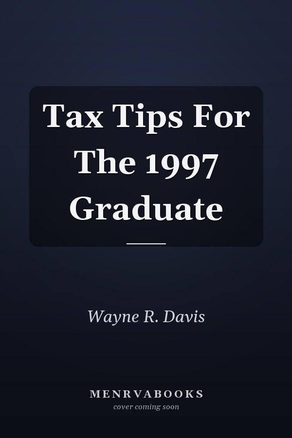 Tax Tips For The 1997 Graduate