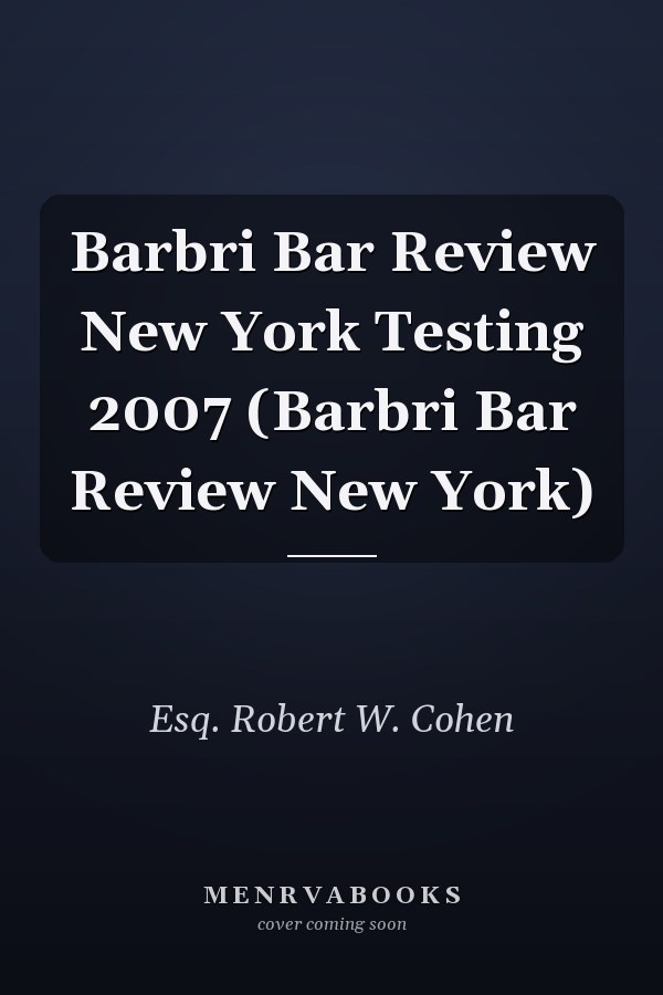 Barbri Bar Review New York Testing 2007 (Barbri Bar Review New York)