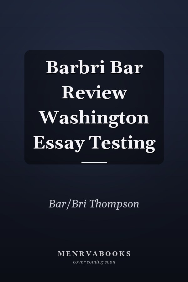 Barbri Bar Review Washington Essay Testing