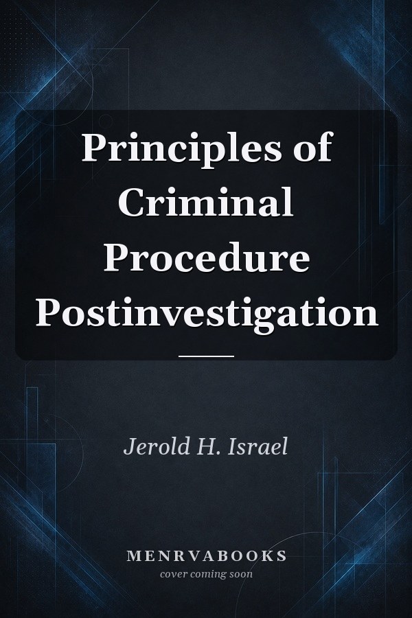 Principles of Criminal Procedure Postinvestigation