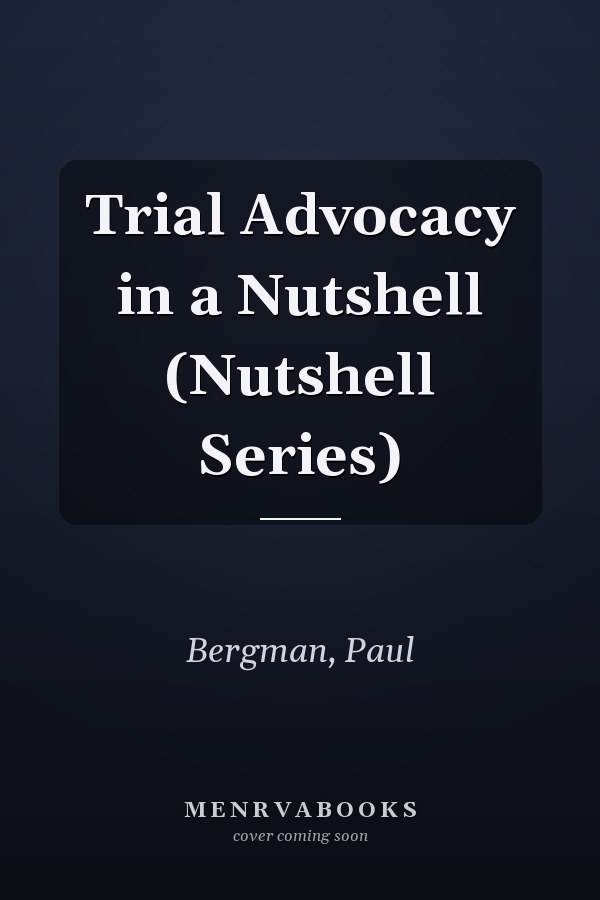 Trial Advocacy in a Nutshell (Nutshell Series)