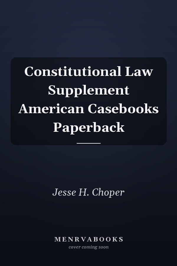 Constitutional Law Supplement
            
                American Casebooks Paperback