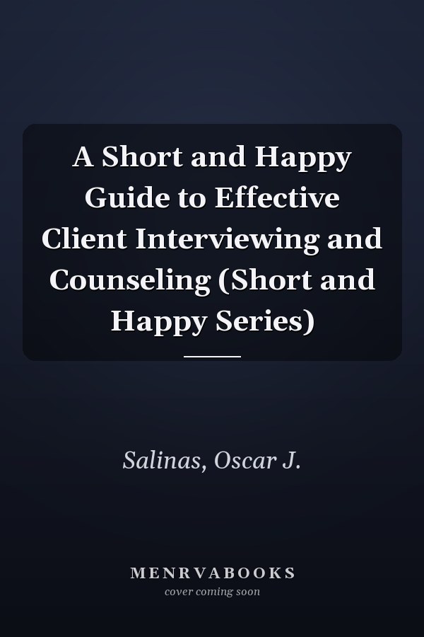 A Short and Happy Guide to Effective Client Interviewing and Counseling (Short and Happy Series)