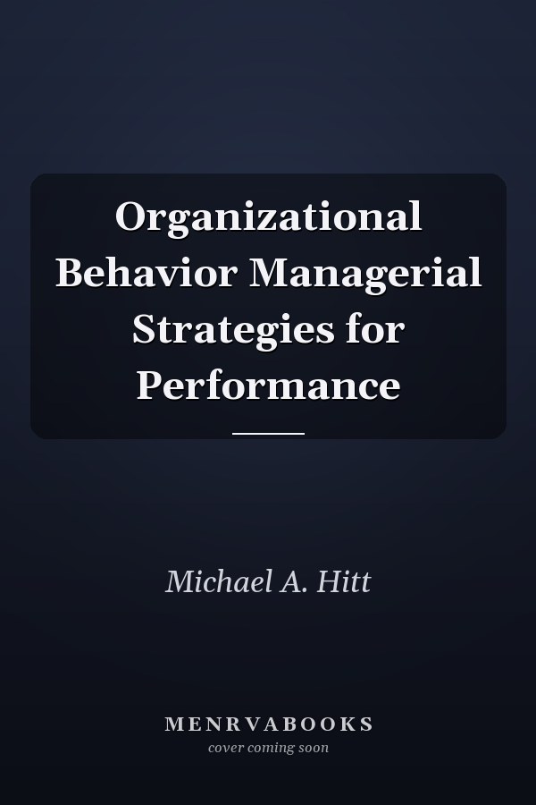 Organizational Behavior Managerial Strategies for Performance