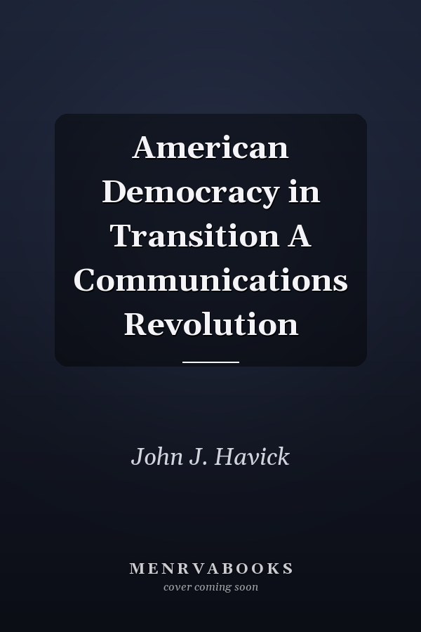 American Democracy in Transition A Communications Revolution