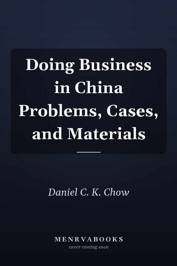 Doing Business in China Problems, Cases, and Materials