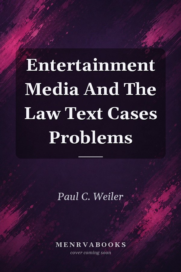 Entertainment Media And The Law Text Cases Problems