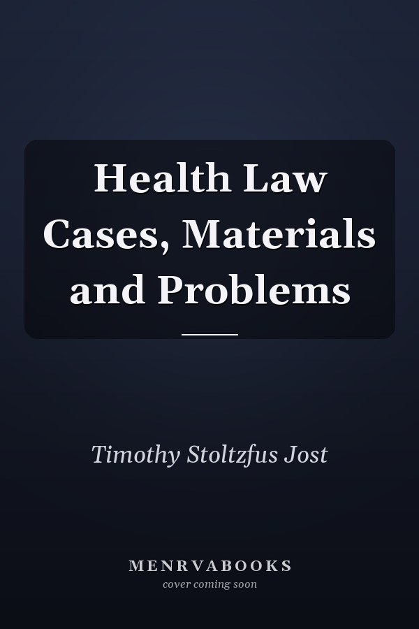 Health Law Cases, Materials and Problems