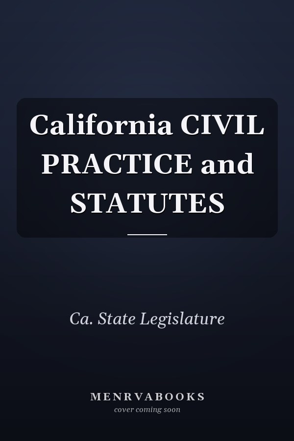California CIVIL PRACTICE and STATUTES