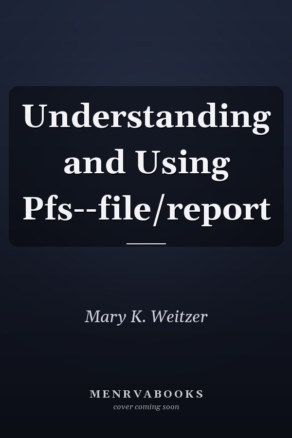 Understanding and Using Pfs--file/report