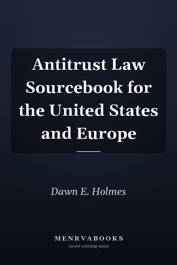 Antitrust Law Sourcebook for the United States and Europe