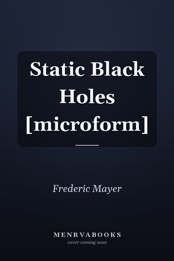 Static Black Holes [microform]