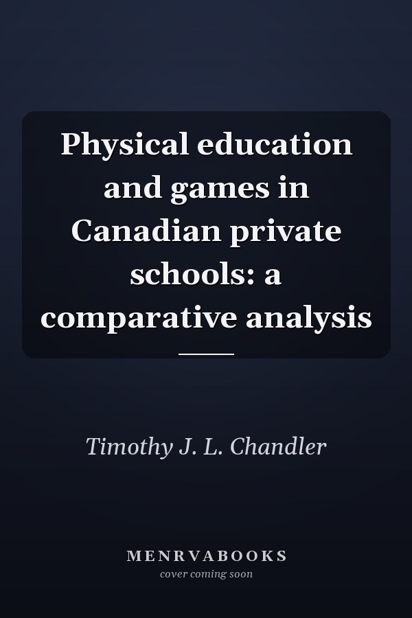 Physical education and games in Canadian private schools: a comparative analysis