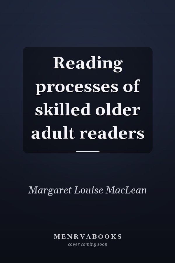 Reading processes of skilled older adult readers