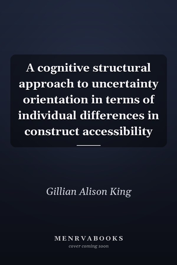 A cognitive structural approach to uncertainty orientation in terms of individual differences in construct accessibility