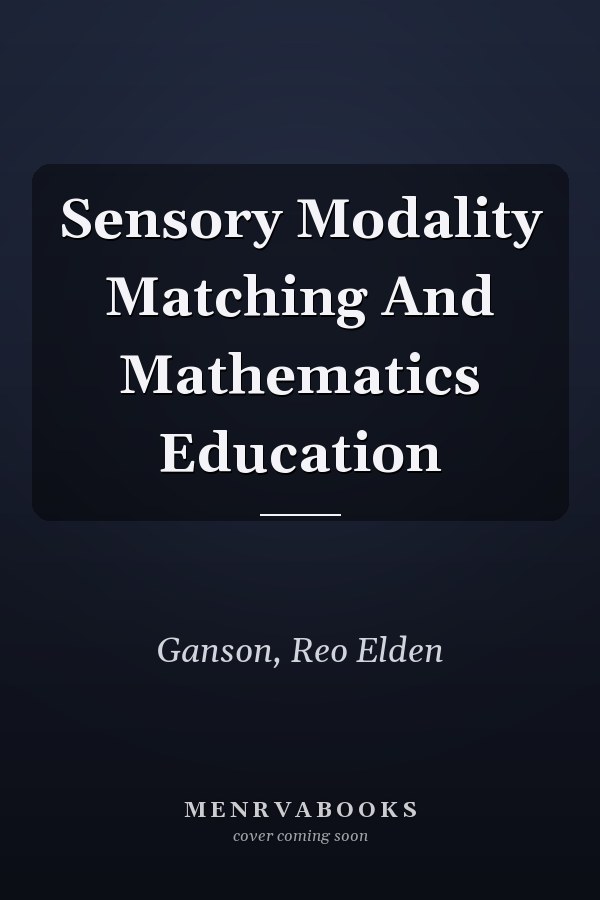 Sensory Modality Matching And Mathematics Education