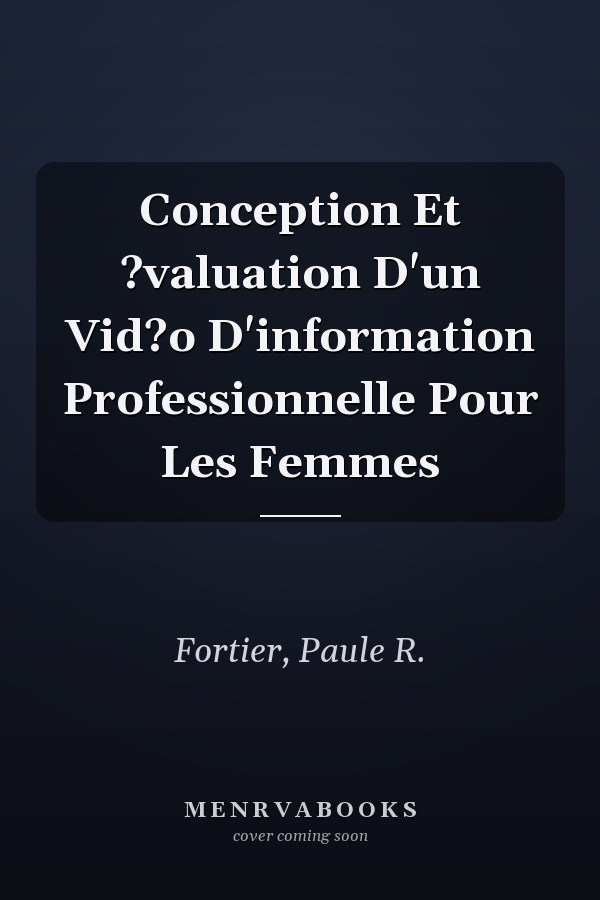 Conception Et ?valuation D'un Vid?o D'information Professionnelle Pour Les Femmes