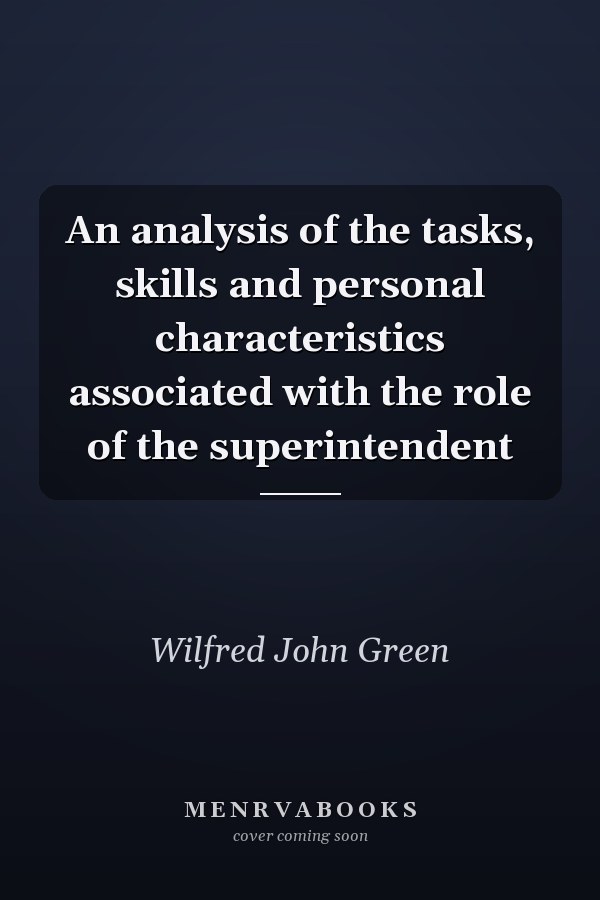 An analysis of the tasks, skills and personal characteristics associated with the role of the superintendent