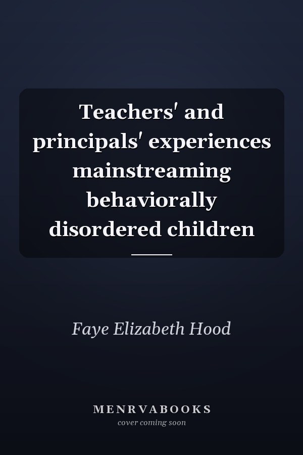 Teachers' and principals' experiences mainstreaming behaviorally disordered children