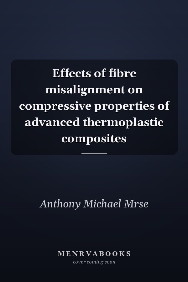 Effects of fibre misalignment on compressive properties of advanced thermoplastic composites