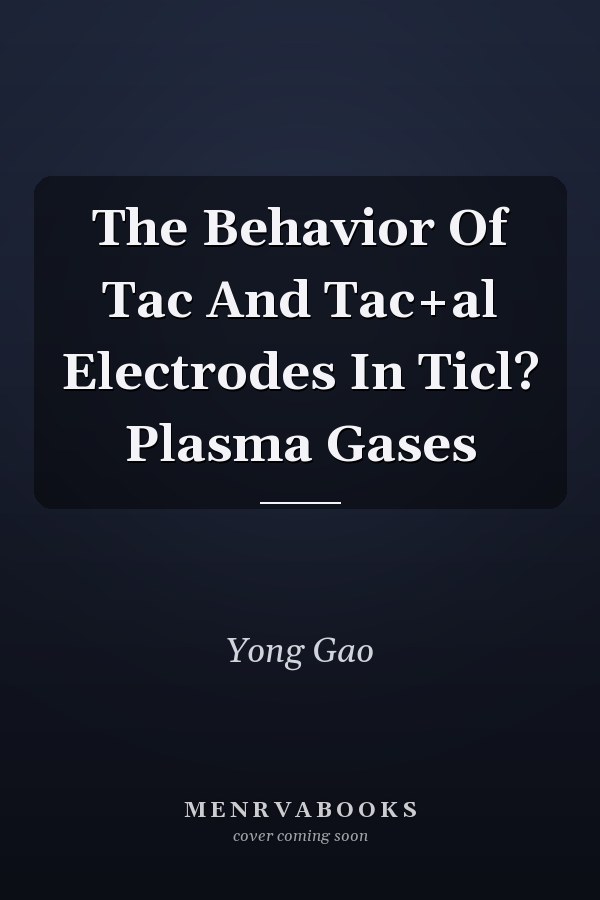 The Behavior Of Tac And Tac+al Electrodes In Ticl? Plasma Gases