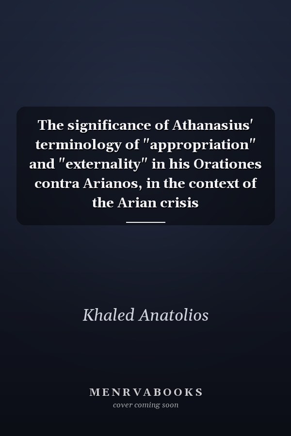 The significance of Athanasius' terminology of "appropriation" and "externality" in his Orationes contra Arianos, in the context of the Arian crisis