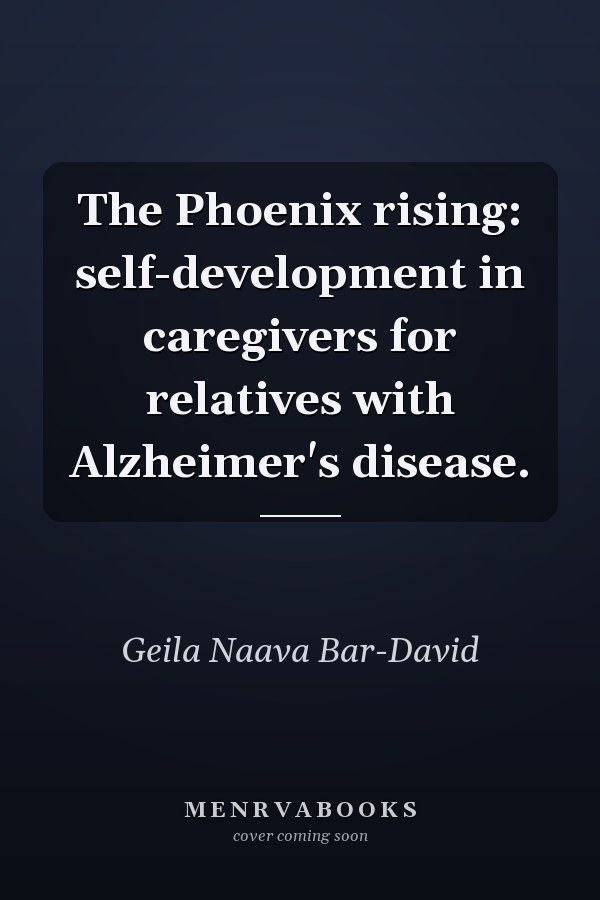 The Phoenix rising: self-development in caregivers for relatives with Alzheimer's disease.