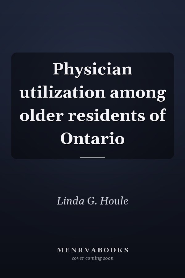 Physician utilization among older residents of Ontario