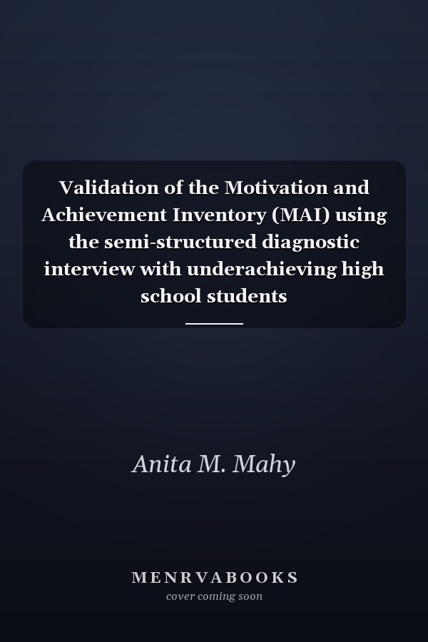 Validation of the Motivation and Achievement Inventory (MAI) using the semi-structured diagnostic interview with underachieving high school students