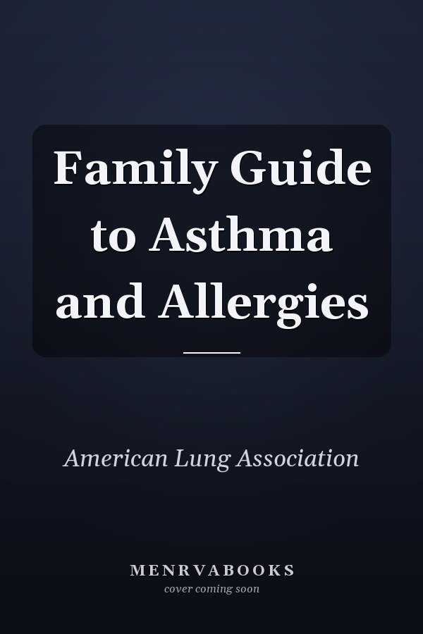 Family Guide to Asthma and Allergies
