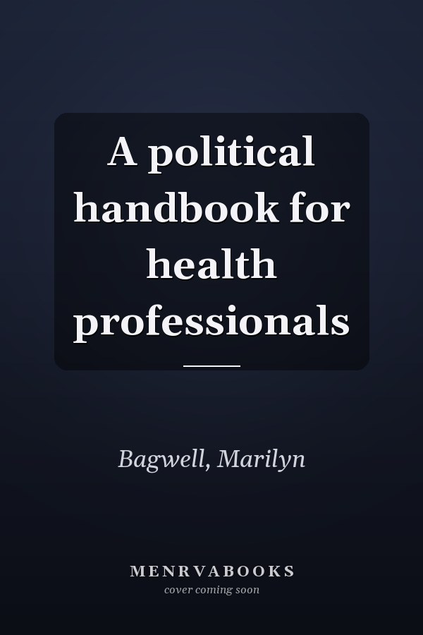 A political handbook for health professionals