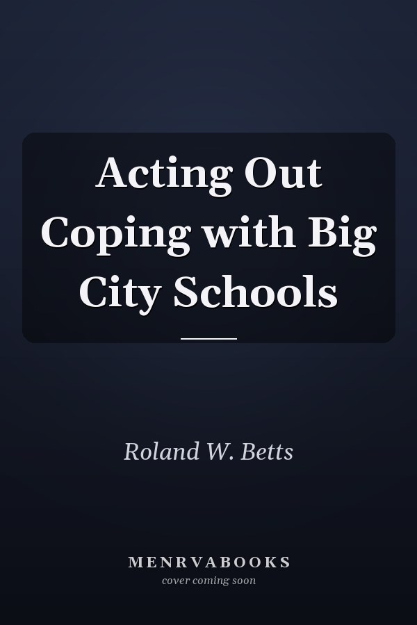 Acting Out Coping with Big City Schools