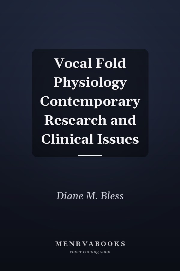 Vocal Fold Physiology Contemporary Research and Clinical Issues