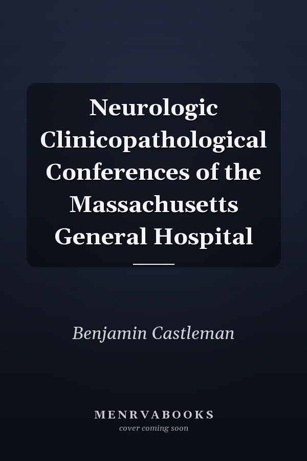 Neurologic Clinicopathological Conferences of the Massachusetts General Hospital