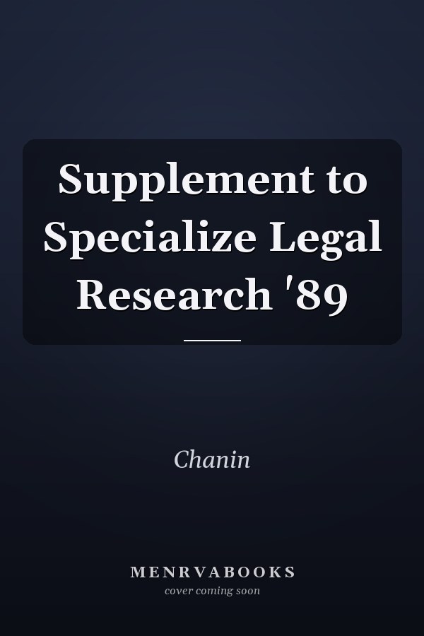 Supplement to Specialize Legal Research '89