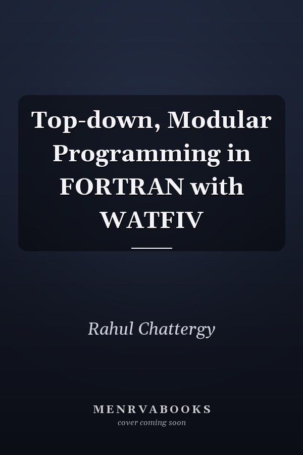 Top-down, Modular Programming in FORTRAN with WATFIV