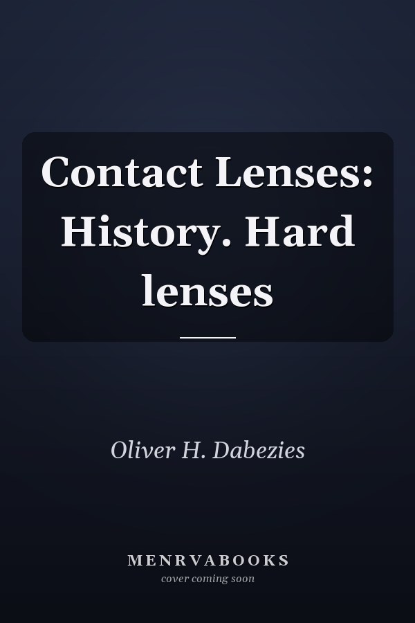 Contact Lenses: History. Hard lenses