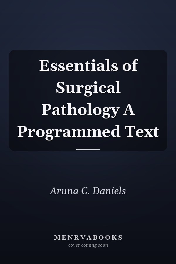 Essentials of Surgical Pathology A Programmed Text