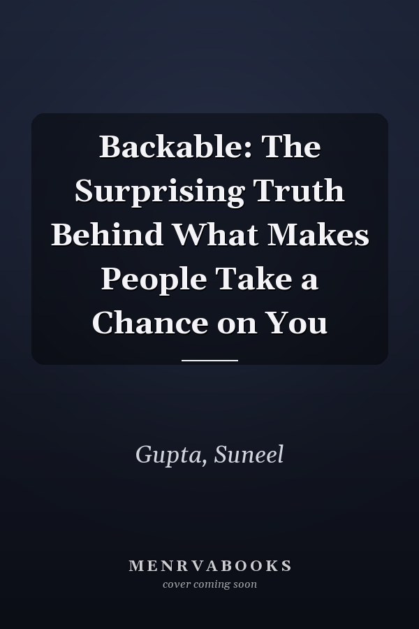 Backable: The Surprising Truth Behind What Makes People Take a Chance on You