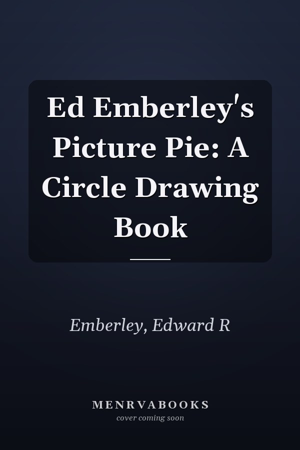 Ed Emberley's Picture Pie: A Circle Drawing Book