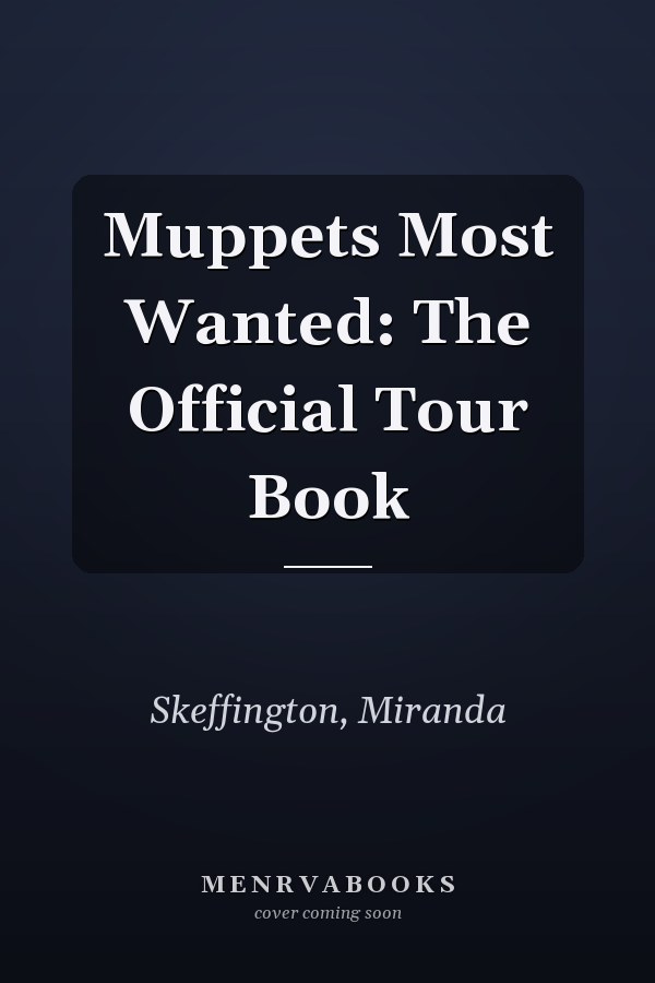 Muppets Most Wanted: The Official Tour Book