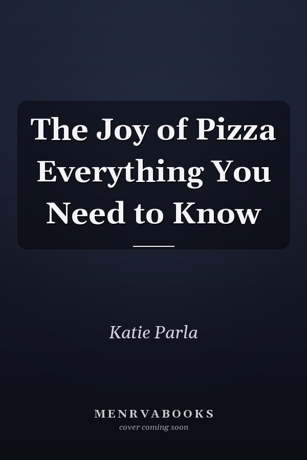 The Joy of Pizza Everything You Need to Know
