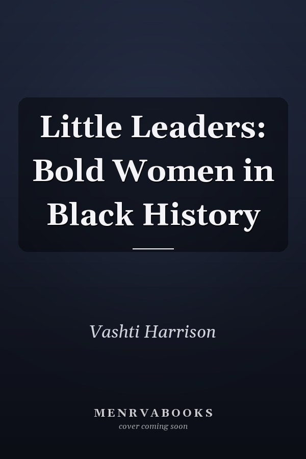 Little Leaders: Bold Women in Black History