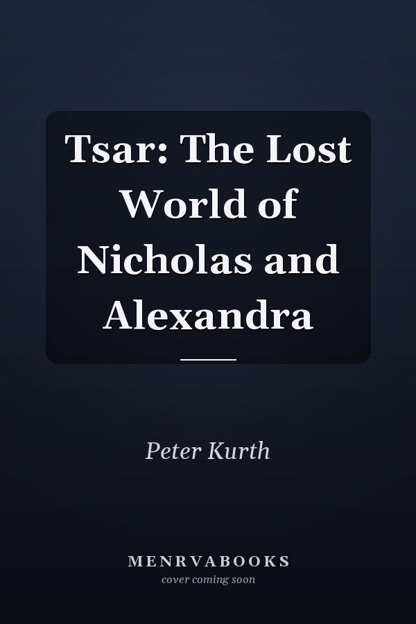 Tsar: The Lost World of Nicholas and Alexandra