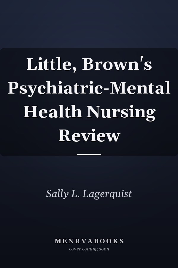 Little, Brown's Psychiatric-Mental Health Nursing Review