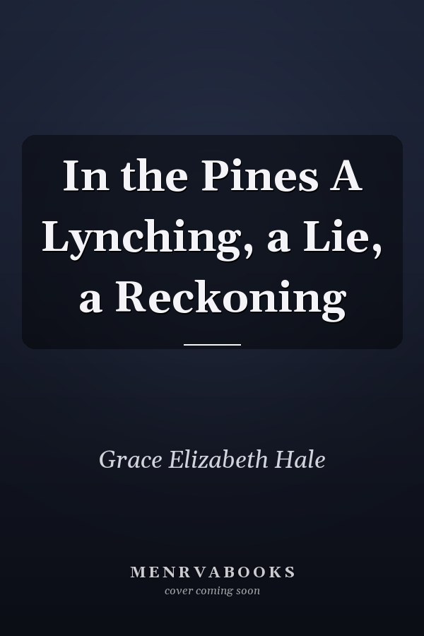 In the Pines A Lynching, a Lie, a Reckoning