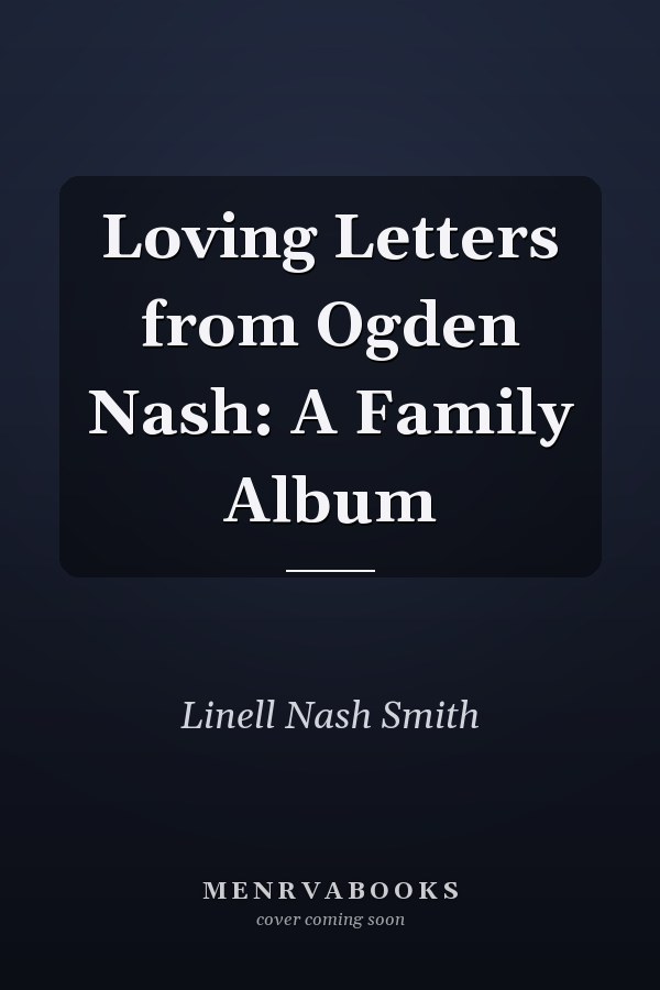 Loving Letters from Ogden Nash: A Family Album