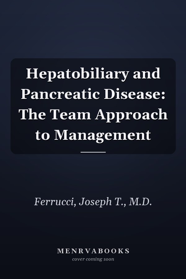 Hepatobiliary and Pancreatic Disease: The Team Approach to Management